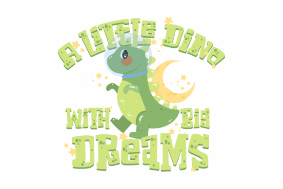A Little Dino with Big Dreams: Graphics & Crafts for Whimsical Design