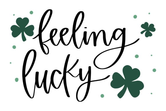Feeling Lucky St Patrick’s Day Graphics & Crafts