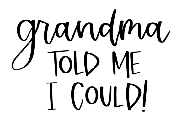 Grandma Told Me I Could