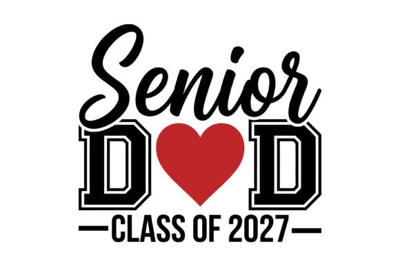 Senior Dad Class of 2027 Graphics and Crafts